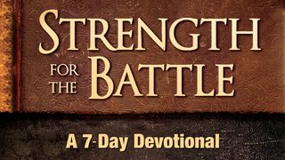 Strength For The Battle 1 Peter 1:13-25 New American Standard Bible - NASB 1995