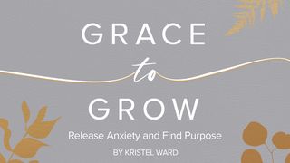 Grace to Grow: Release Anxiety and Find Purpose Psalms 18:35 New Century Version