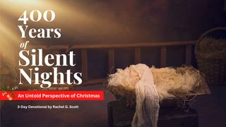 400 Years of Silent Nights Matthew 1:20-23 The Message