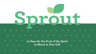 Sprout: 21 Days for the Fruit of the Spirit to Bloom in Your Life Zechariah 9:10 GOD'S WORD