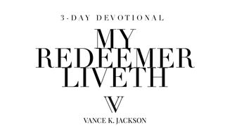 My Redeemer Liveth Job 19:25 Amplified Bible