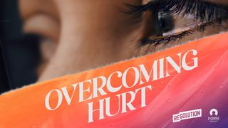 Overcoming Hurt Psalms 147:3 New Century Version