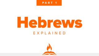 Hebrews Explained Part 1 | Soul Anchor Hebrews 1:1-2 New Living Translation