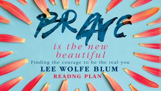 Brave Is The New Beautiful 1 John 4:7-10 The Message
