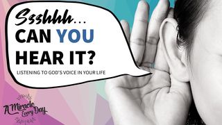 Ssshhh... Can You Hear It? Listening to God's Voice in Your Life Romans 10:8-17 New International Version