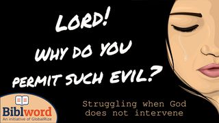 Lord! Why Do You Permit Such Evil? Exodus 6:10-11 The Message