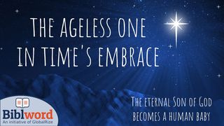 The Ageless One in Time's Embrace Mark 1:10-11 New Living Translation