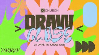 Draw Close: 21 Days to Know God Mark 9:12 New Living Translation