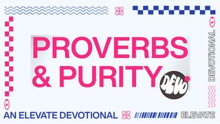 Proverbs & Purity Proverbs 31:8-9 The Message