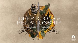 [Gregg Matte Wisdom of Solomon] Deep Roots in Relationship Song of Solomon 8:3-4 English Standard Version 2016