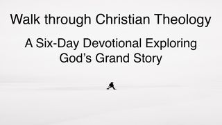 Walk Through Christian Theology: A Six-Day Devotional Exploring God’s Grand Story Exodus 33:21-23 The Message