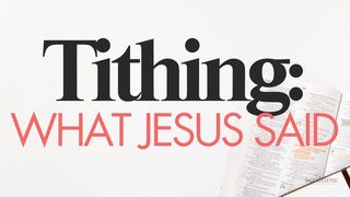 Tithing: What Jesus Said About Tithes Matthew 23:23-24 The Message