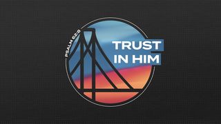 Trust in Him Job 13:13-19 The Message