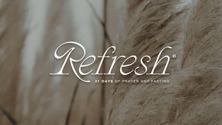 Refresh: 21 Days of Prayer & Fasting Exodus 23:25-26 GOD'S WORD
