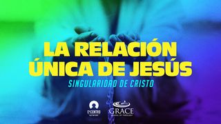 [Singularidad de Cristo] La relación única de Jesús Juan 17:21-23 Traducción en Lenguaje Actual