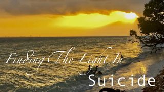 Finding the Light in Suicide 1 Kings 18:32 New International Version