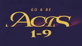 Acts: Go & Be Chapters 1-9 Acts 8:1-3 New King James Version