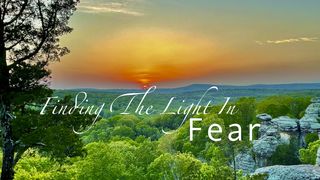 Finding the Light in Fear Psalm 18:6 English Standard Version 2016