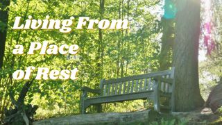 Living From a Place of Rest: Sabbath Mark 2:27 New American Standard Bible - NASB 1995