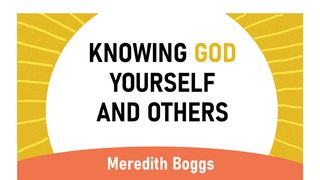 Knowing God, Yourself, and Others John 13:34-35 New American Standard Bible - NASB 1995