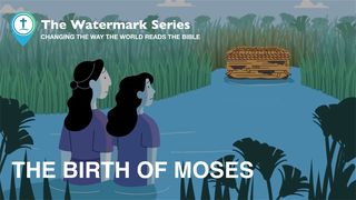 Watermark Gospel | the Birth of Moses Exodus 2:1-10 The Message