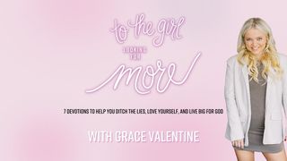 To the Girl Looking for More With Grace Valentine Psalm 30:4-5 English Standard Version 2016