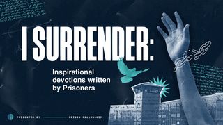 I Surrender: Inspirational Devotions Written by Prisoners John 10:27 The Passion Translation