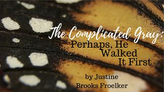 The Complicated Gray: Perhaps, He Walked It First EKSODUS 14:14 Nuwe Lewende Vertaling