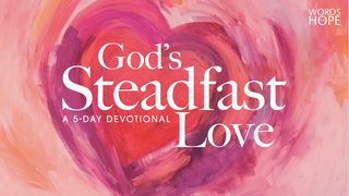God's Steadfast Love Lamentations 3:31-33 The Message