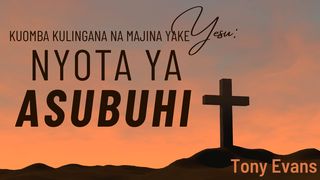 Kuomba Kulingana Na Majina Yake Yesu: Nyota Ya Asubuhi Ufunuo 22:16-17 Swahili Revised Union Version