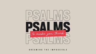 Psalms to Make You Think John 10:14 American Standard Version