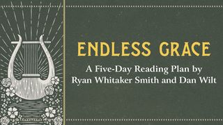 Endless Grace by Ryan Whitaker Smith and Dan Wilt Psalms 63:8 New King James Version