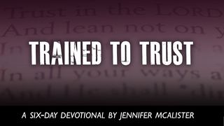 Trained to Trust Psalms 119:114 New Living Translation