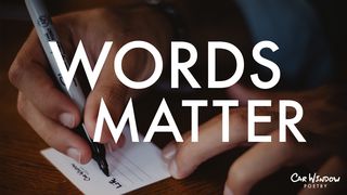 Words Matter James 1:16-18 The Message