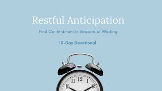 Restful Anticipation Devotional: Find Contentment in Seasons of Waiting Mark 8:25 New International Version (Anglicised)