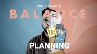 Finding Financial Balance: Planning Luke 14:33 The Passion Translation