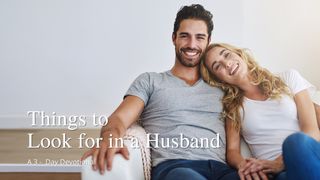 Things to Look for in a Husband Colossians 3:19 The Message