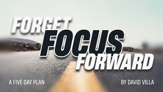 Forget Focus Forward Psalms 118:24 New International Version (Anglicised)