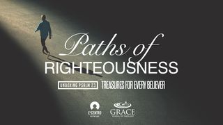 [Unboxing Psalm 23: Treasures for Every Believer] Paths of Righteousness Psalms 23:3 Amplified Bible