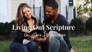 Living Out Scripture in Your Marriage Luke 6:47 New International Version