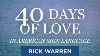 "40 Days of Love" in American Sign Language Proverbs 19:11 The Message