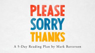Please Sorry Thanks Genesis 1:24-25 The Message