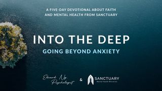 Into the Deep: Going Beyond Anxiety Jeremiah 29:7 The Message