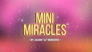 Mini Miracles Ephesians 3:20-21 The Message