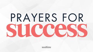 Prayers for Success Proverbs 3:5-12 The Message