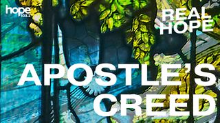 Real Hope: The Apostles' Creed Job 19:23-27 The Message
