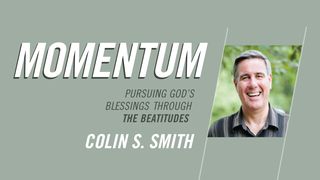 Momentum: Pursuing God’s Blessings Through The Beatitudes Galatians 3:23-29 New International Version