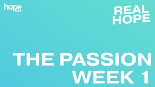 Real Hope: The Passion - Week 1 Luke 22:66 New International Version
