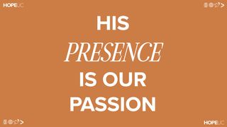 His Presence Is Our Passion Exodus 40:34-35 New American Standard Bible - NASB 1995