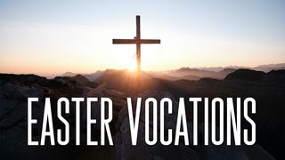 Easter Vocations Matthew 26:38 New Living Translation